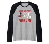 When Welders Do It Forever Funny Welding Welder Lovers Maglia con Maniche Raglan