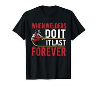 When Welders Do It Forever Funny Welding Welder Lovers Maglietta