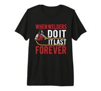 When Welders Do It Forever Funny Welding Welder Lovers Maglietta Premium