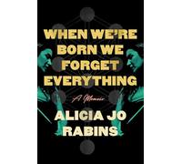 When We're Born We Forget Everything: A Memoir