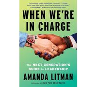 When We're in Charge: The Next Generation’s Guide to Leadership