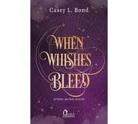 When whishes bleed. Un principe. Una strega. Un destino