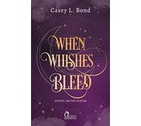 When whishes bleed. Un principe. Una strega. Un destino