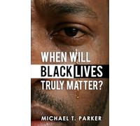 When Will Black Lives Truly Matter?