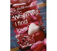 When will I find love?: When will I find love?