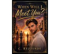 When Will I Meet You?