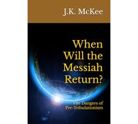 When Will the Messiah Return?: The Dangers of Pre-Tribulationism