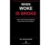 When Woke Is Broke: When Vaule becomes Entitlement There Is Still a Road to Freedom