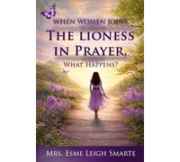 When Women Joins The Lioness In Prayer, What Happens?