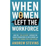When Women Left the Workforce: How the “She-cession” Exposed the Hidden Foundations of Our Economy and What Must Change for a Fair Future