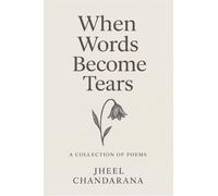 When words become tears: A collection of poems for when life gets heavy
