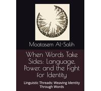 When Words Take Sides: Language, Power, and the Fight for Identity: Linguistic Threads: Weaving Identity Through Words