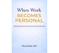 When Work Becomes Personal: Redefining Success from the Inside Out