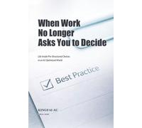 When Work No Longer Asks You to Decide: Life Inside Pre-Structured Choices in an AI-Optimized World