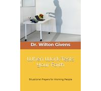 When Work Tests Your Faith: Situational Prayers for Working People