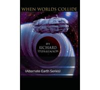 When Worlds Collide: (Alternate Earth Series)
