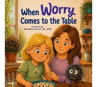 When Worry Comes To The Table: A Resource For Fearless Food Explorers