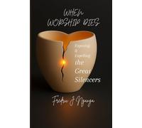 When Worship Dies.: Exposing and Expelling the Great Silencers,
