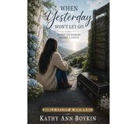 When Yesterday Won't Let Go: Do Not Let Memory Become a Coffin: Bible Study & Journal
