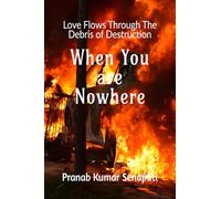 When You are Nowhere: Love flows through the debris of destruction