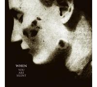 When - You Are Silent