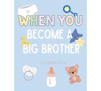 When You Become a Big Brother - Colouring Book: A perfect gift for a new big brother to be