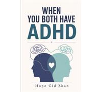 When You Both Have ADHD: A Survival Guide for Dual-ADHD Couples: Household Systems for Money, Chores, Conflict, and Your Unfair Advantages