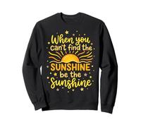 When You Can't Find The Sunshine Be The Sunshine Felpa