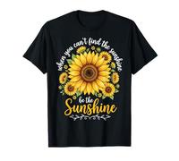 When You Can't Find The Sunshine Be The Sunshine Maglietta