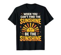 When You Can't Find The Sunshine Be The Sunshine Maglietta