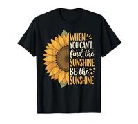 When You Can't Find The Sunshine Be The Sunshine Maglietta