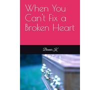When You Can't Fix a Broken Heart