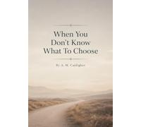 When You Don't Know What To Choose: A Catholic Discernment Journal for Praying Through Major Decisions with Scripture, the Saints, and Ignatian Wisdom