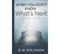 When You Don't Know What's Next: Finding Clarity in the In-Between