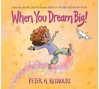 When You Dream Big!