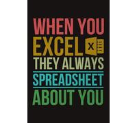 When You Excel They Always Spreadsheet About You Vintage Notebook | Funny Excel Sheet Saying Journal: Surprise For Data Entry, CPA, Office Worker (Lined Pages Notebook)