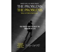 When You Go Away from Problems, Problems Will Go Away: THE PERFECT WAY TO SOLVE THE PROBLEMS OF LIFE