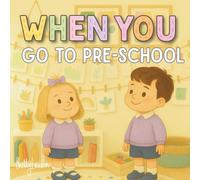 When You Go To Pre-School: An Encouraging Introduction to Preschool Life for Toddlers
