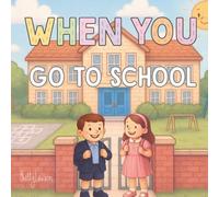 When You Go To School: A picture book to spark smiles, calm nerves, and start conversations between little people and their adults.