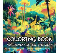 WHEN YOU GO TO THE ZOO - A Fun & Simple Coloring Book for All Ages!
