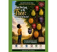 When You Look at My Tree: What Fruit Do You See?: Teacher Resource Guide