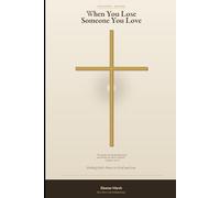 When You Lose Someone You Love: Finding God's Peace in Grief and Loss