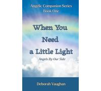 When You Need a Little Light: Angels By Our Side