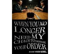 WHEN YOU NO LONGER NEED MY CHAOS TO DEFINE YOUR ORDER (English Version): Bane Veer Qore© (Christian Luis Giuliano Cabana, Kavhanna©, b. 1994) | A SHORT NOVEL | Inaugural Author’s Edition | 2026