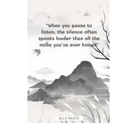 When You Pause to Listen, the Silence Often Speaks Louder Than All the Noise You’ve Ever Known - Inspirational Squared Notebook for Reflection and Notes (100 Pages): To Capture Your Quietest Insights
