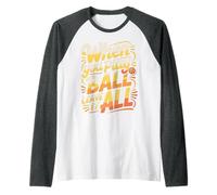 When You Play Ball Leave It all - Maglia con Maniche Raglan