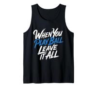 When You Play Ball Leave It all Sports Quotes Mindset - Canotta