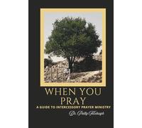 When You Pray: A Guide to Intercessory Prayer Ministry