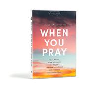 When You Pray: A Study of Six Prayers in the Bible