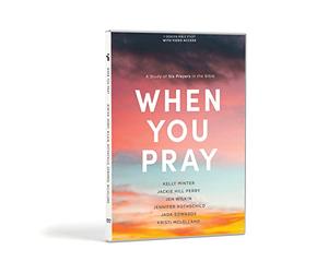 When You Pray: A Study of Six Prayers in the Bible